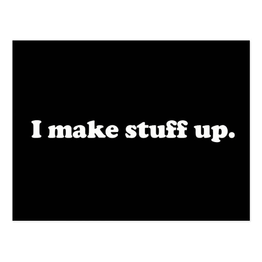 I Make Stuff Up Pathelogical Liar Lying Face Postcard