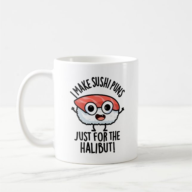 I Make Sushi Puns Just For The Halibut Food Pun Coffee Mug (Left)
