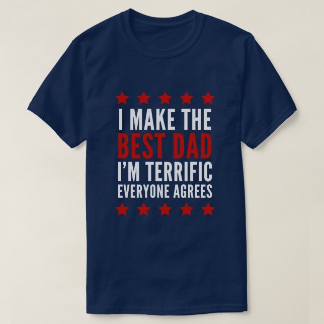 I Make The Best Dad T-Shirt (Design Front)
