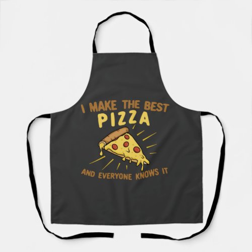 I Make The Best Pizza and Everyone Knows It Apron