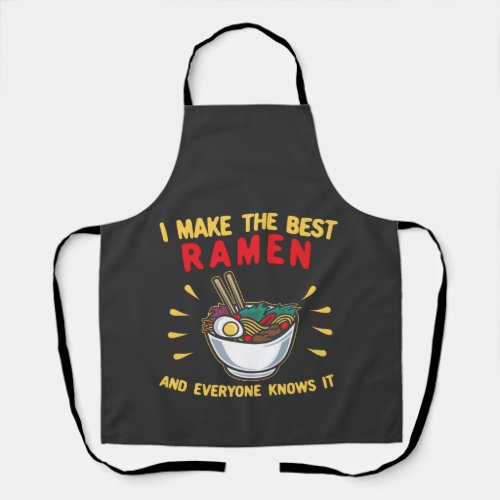 I Make The Best Ramen and Everyone Knows It Apron