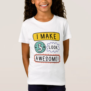 I Make Three Look Awesome T-Shirt