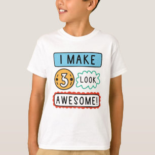 I Make Three Look Awesome T-Shirt