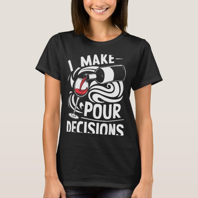 I Make Ur Decisions Shirt Funny Men Women Drinking (Front)