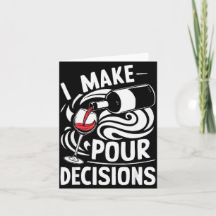 I Make Ur Decisions Shirt Funny Men Women Drinking Card