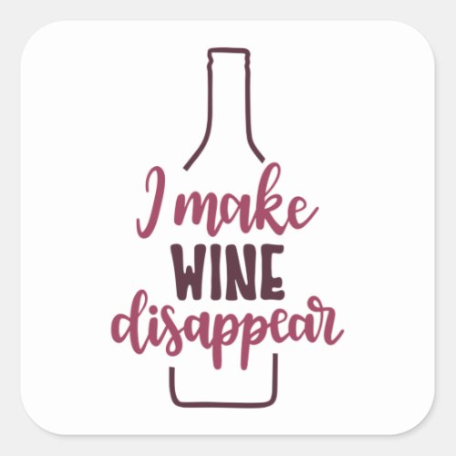 I make wine disappear square sticker