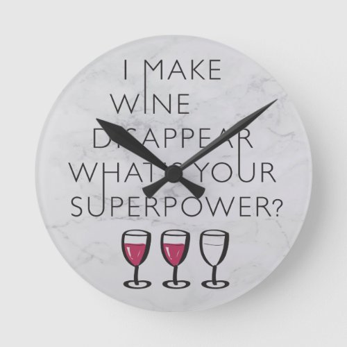 I Make Wine Disappear Whats Your Super Power Round Clock