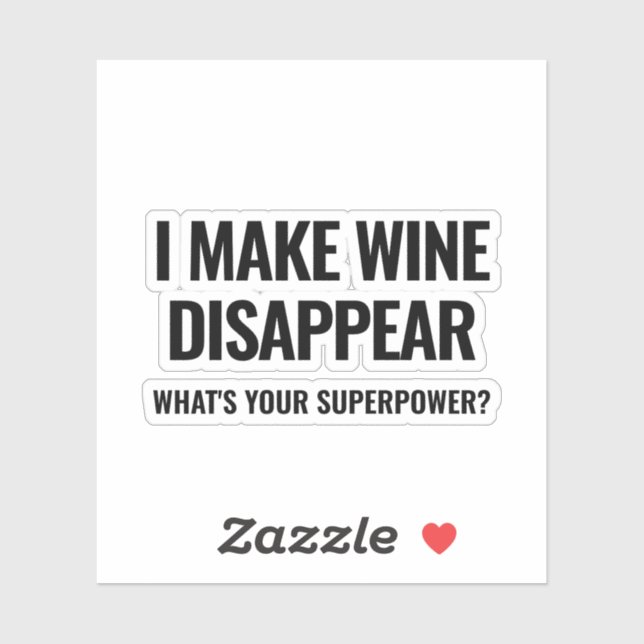 I make wine disappear. What's your superpower? Sticker (Sheet)