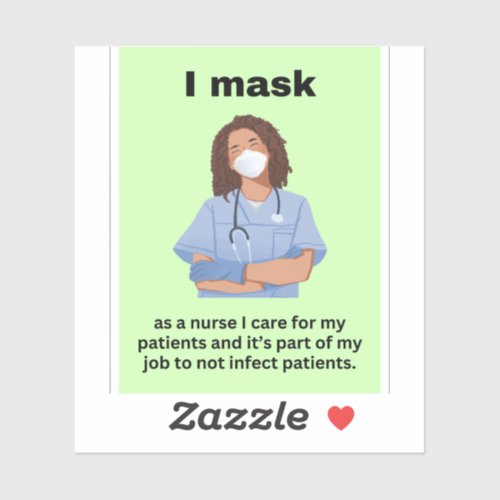 I maks as a nurse I care  for my patients and  Sticker