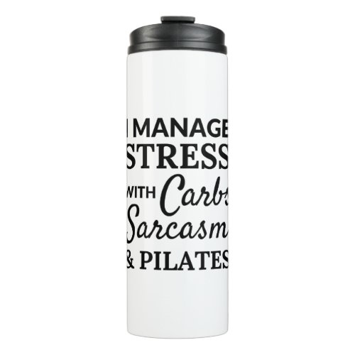 I manage stress _ carbs sarcasm _ pilates _ BonW Thermal Tumbler