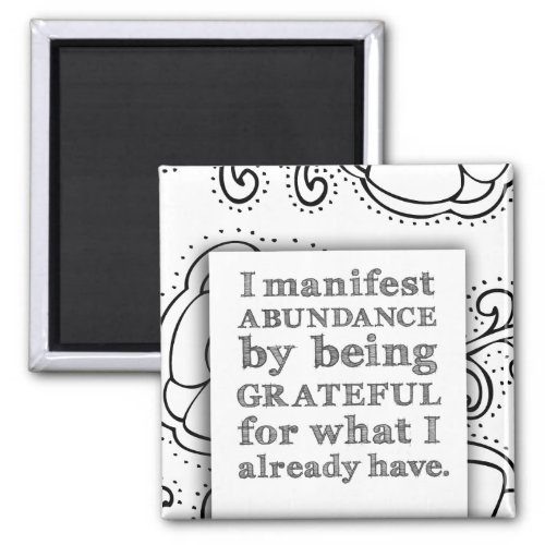 I Manifest Abundance By Being Grateful Affirmation Magnet