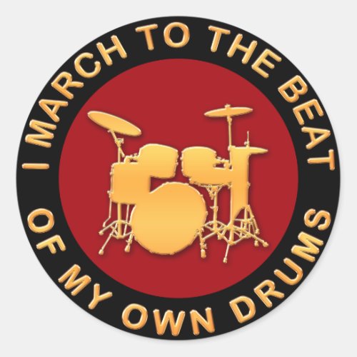 I March To The Beat of My Own Drums Classic Round Sticker