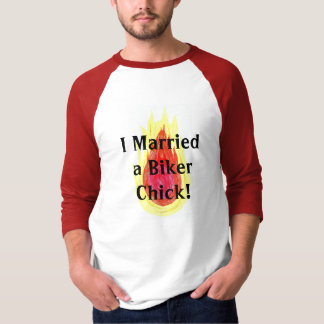 I Married a Biker Chick! T-Shirt