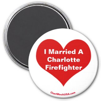 I Married A Charlotte Firefighter magnet