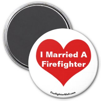 I Married A Firefighter magnet
