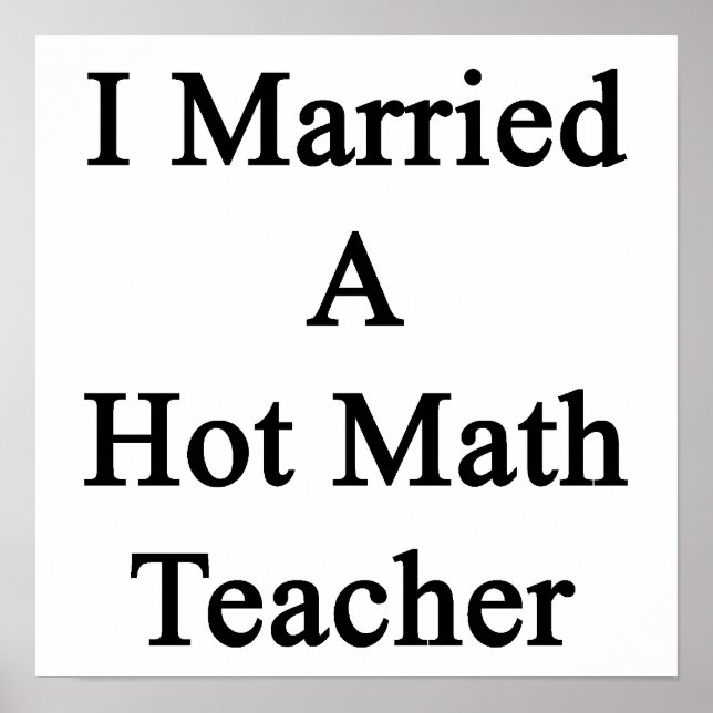 I Married A Hot Math Teacher Poster (Front)
