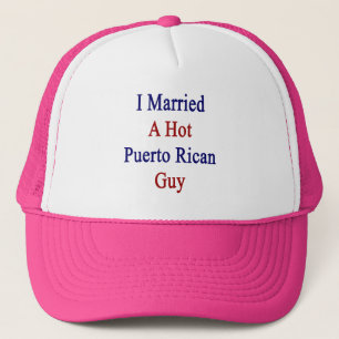 I Married A Hot Puerto Rican Guy Trucker Hat