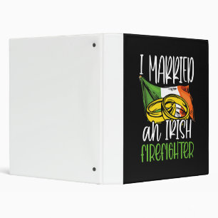 I Married an Irish Firefighter Wedding Gifts Wife 3 Ring Binder
