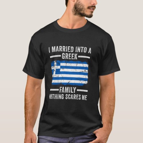 I Married Into a Greek Family Funny In Law Wedding T-Shirt