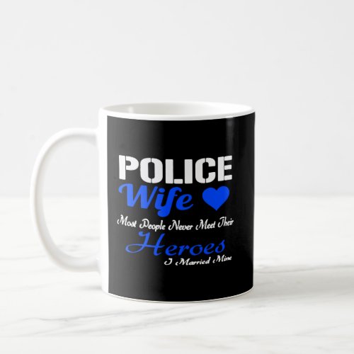 I Married Mine Police Officer Wife Cute Law Enforc Coffee Mug