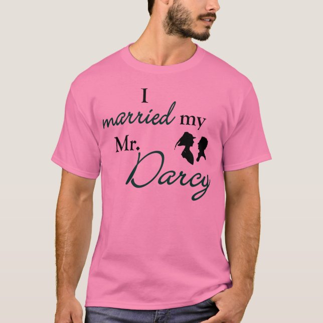 I Married Mr. Darcy T-Shirt (Front)