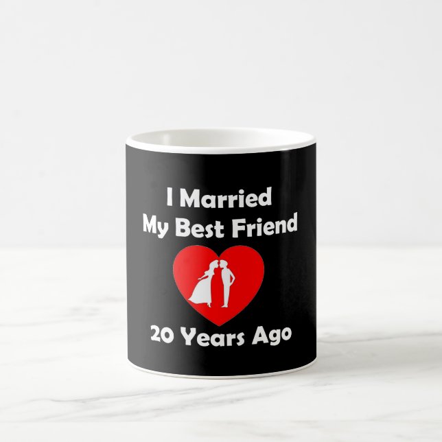 I Married My Best Friend 20 Years Ago Coffee Mug (Center)