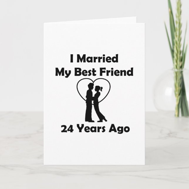 I Married My Best Friend 24 Years Ago Card (Front)