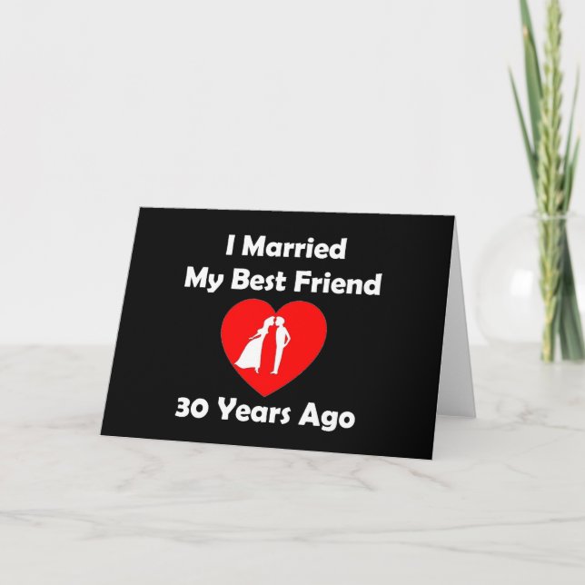 I Married My Best Friend 30 Years Ago Card (Front)