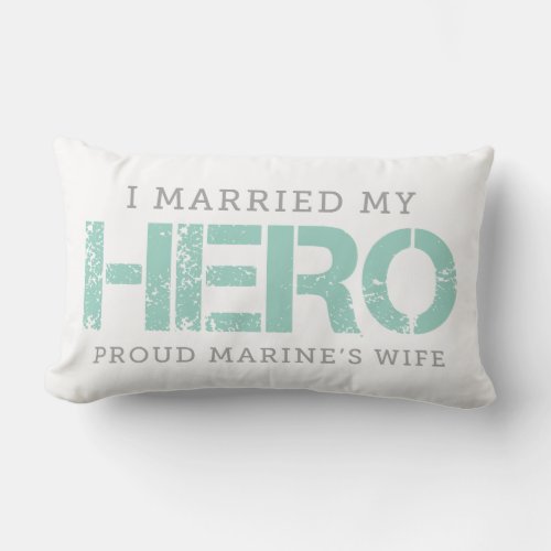 I Married My Hero _ Marines Wife Lumbar Pillow