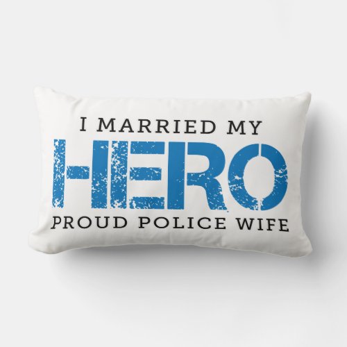 I Married My Hero _ Police Wife Lumbar Pillow