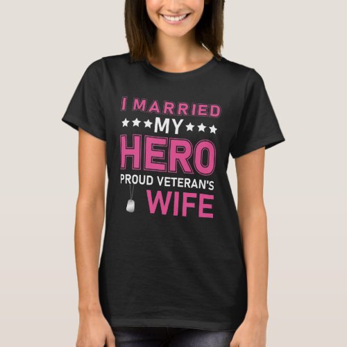 I married my Hero proud Veterans Wife _ USA Ameri T_Shirt