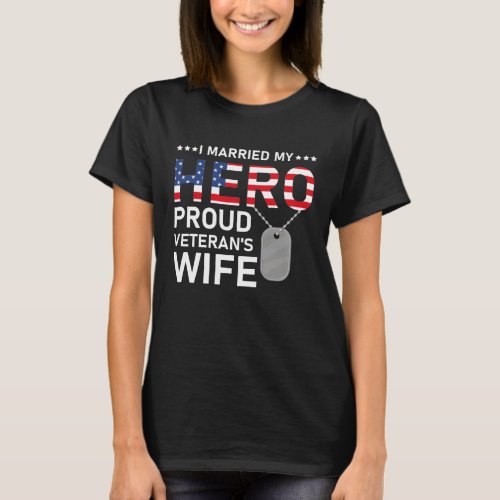 I married my Hero proud Veterans Wife _ USA Ameri T_Shirt