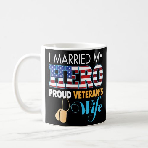 I Married My Hero Proud Veterans Wife Veteran Day Coffee Mug