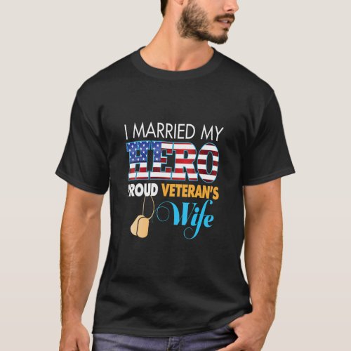 I Married My Hero Proud Veterans Wife Veteran Day T_Shirt