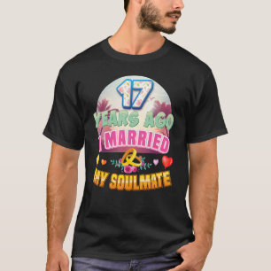 I Married My Soulmate 17 Years Ago 17th Wedding An T-Shirt