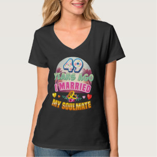 I Married My Soulmate 49 Years Ago 49th Wedding An T-Shirt