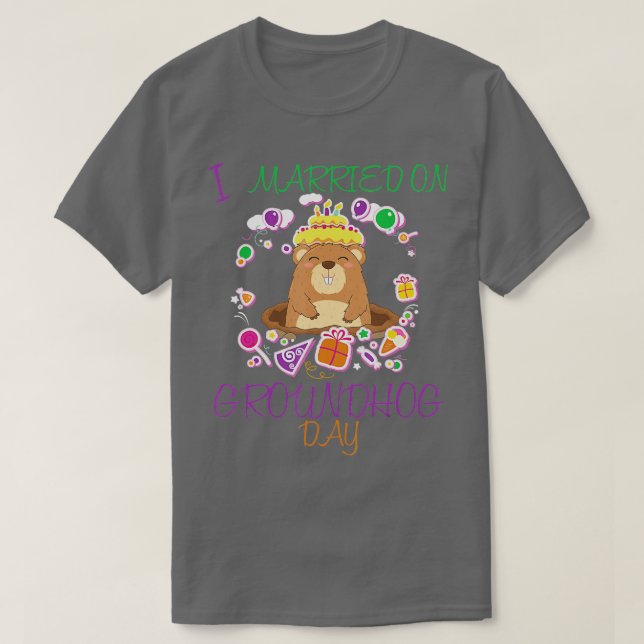 i married on Groundhog day wedding anniversary  T-Shirt (Design Front)
