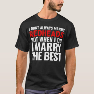 I Married The Best Redhead Redheads Husband Wife M T-Shirt