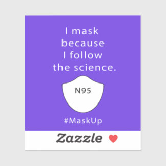 I mask because I follow the science Sticker