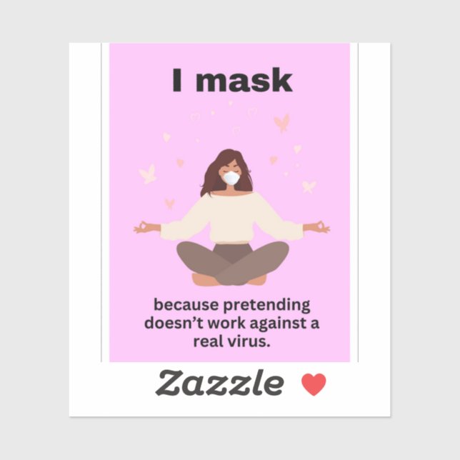I mask because pretending doesn't work against... sticker (Sheet)