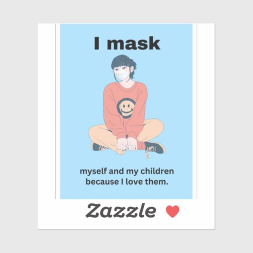 I mask myself and my children because I love them Sticker