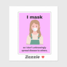 I mask so I don't unknowingly spread disease
