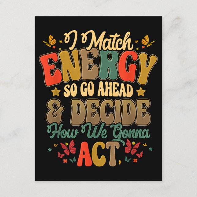 I Match Energy So Go Ahead And Decide How We Gonna Enclosure Card (Front)