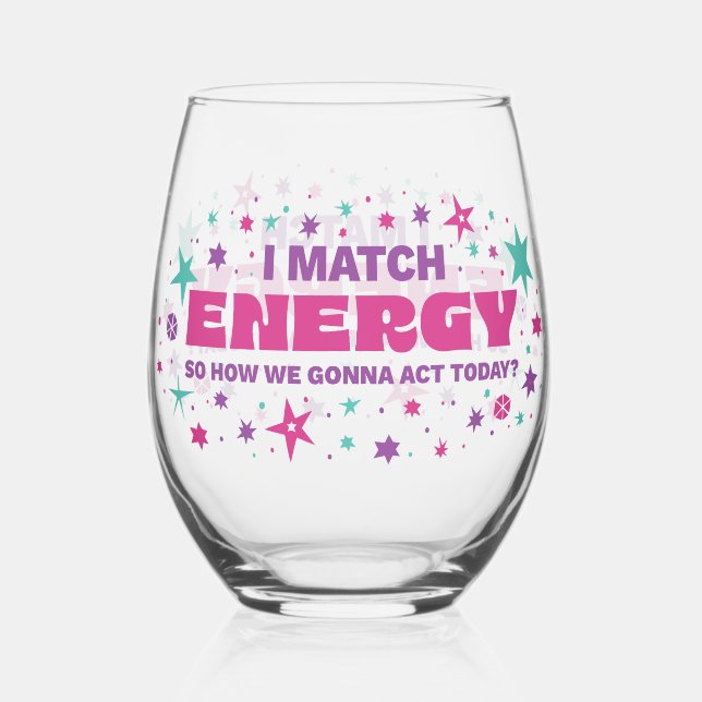 I Match Energy Stemless Wine Glass (Front)