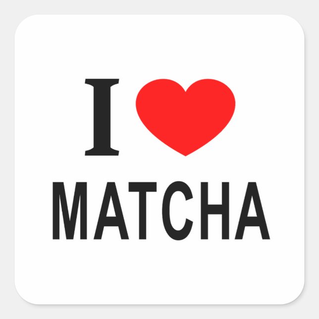 I ❤️ MATCHA I LOVE MATCHA I HEART MATCHA SQUARE SQUARE STICKER (Front)