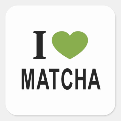 I ️ MATCHA I LOVE MATCHA I HEART MATCHA SQUARE STICKER