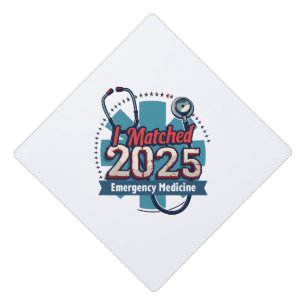 I Matched 2025 Emergency Medicine Graduation Cap Topper