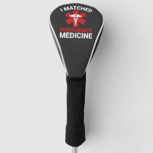 I Matched Emergency Medicine Graduation Golf Head Cover