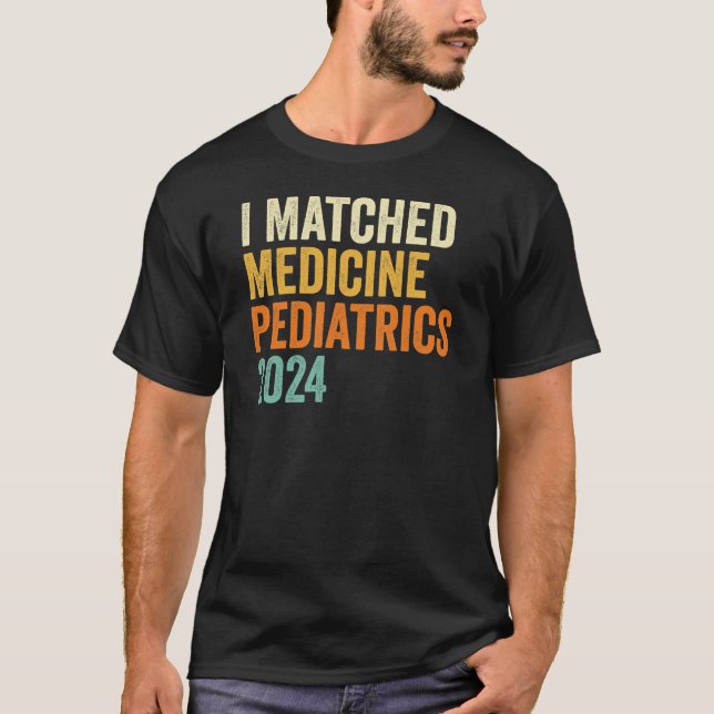 I Matched Medicine Pediatrics 2024 T-Shirt (Front)