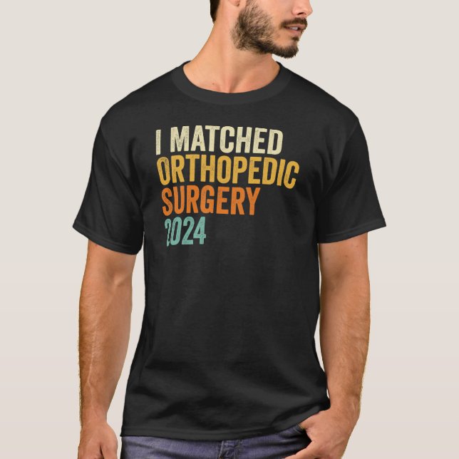 I Matched Orthopedic Surgery 2024 Residency T-Shirt (Front)